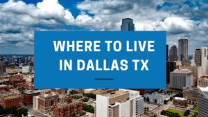 Where to live in Dallas TX